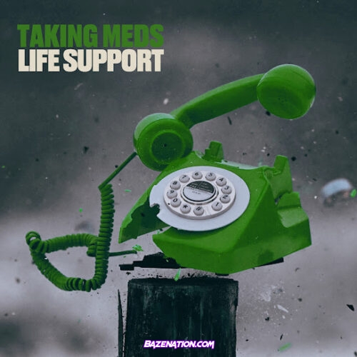 Taking Meds - Life Support