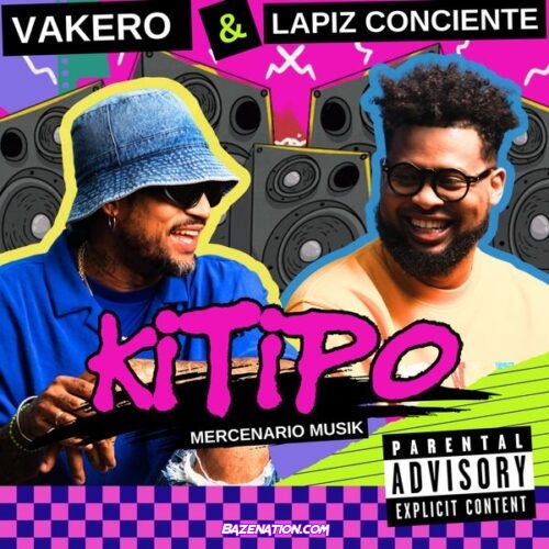 Vakero - KITIPO (feat. Lapiz Conciente & Mercenario Musik)