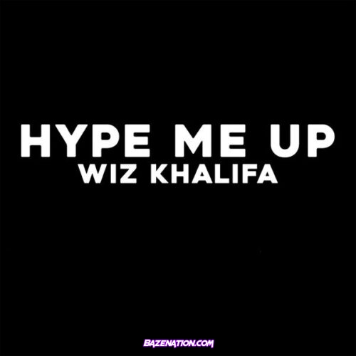 Wiz Khalifa - Hype Me Up