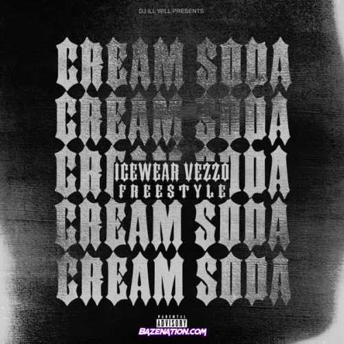 DJ Ill Will - Cream Soda Ft. Icewear Vezzo