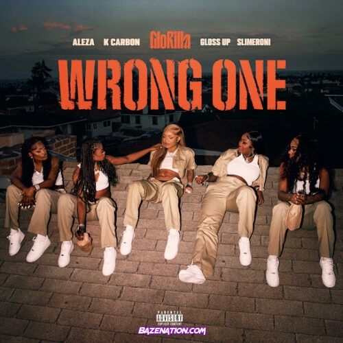 GloRilla, Gloss Up & Slimeroni - Wrong One (feat. K Carbon, Aleza & Tay Keith)