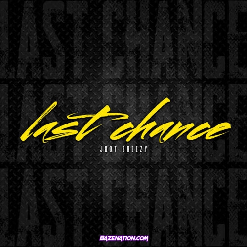 Jdot Breezy - Last Chance