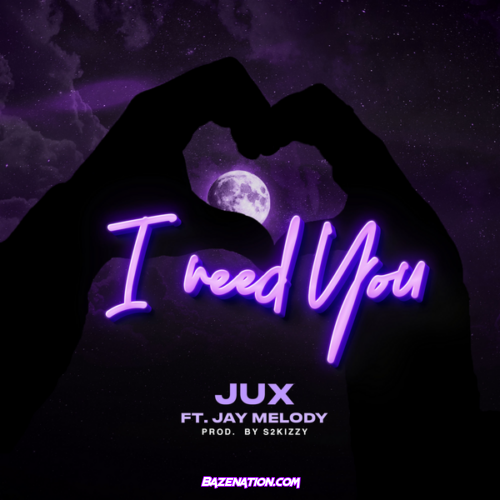 Jux - I Need You (feat. Jay Melody)