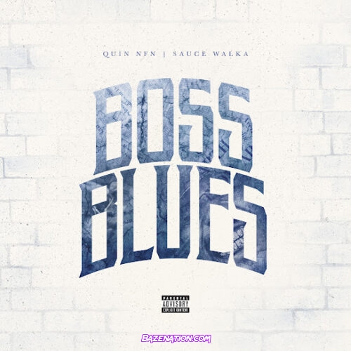 Quin NFN - Boss Blues Ft. Sauce Walka