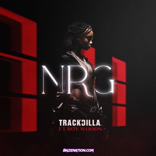 TRACKDILLA - NRG Ft. Roy woods