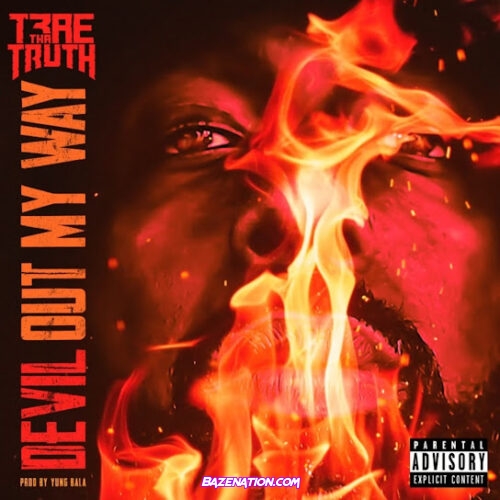 Trae Tha Truth - Devil out My Way