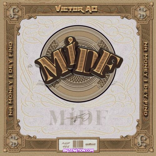 Victor AD - MIDF (Na Money I Dey Find)