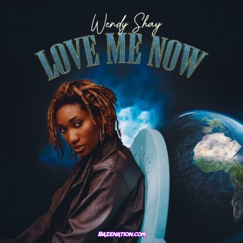 Wendy Shay - Love Me Now