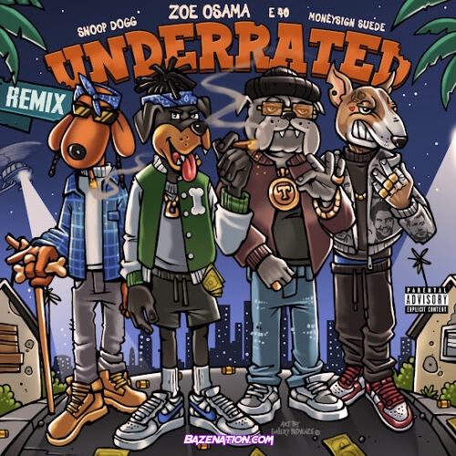 Zoe Osama - Underrated (Remix) Ft. Snoop Dogg, E-40 & MoneySign Suede