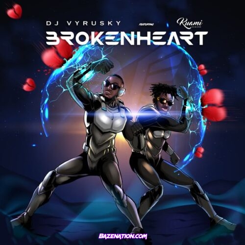 DJ Vyrusky - Broken Heart (feat. Kuami Eugene)