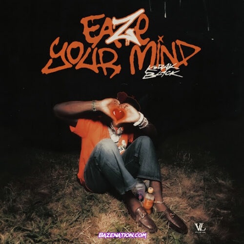 Kodak Black - Eaze Your Mind