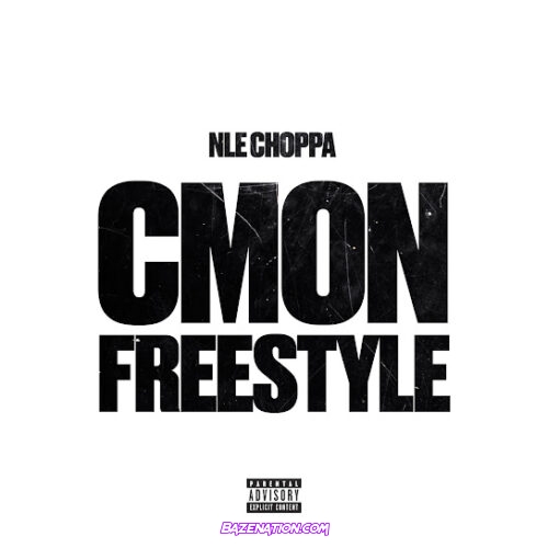 NLE Choppa - CMON FREESTYLE