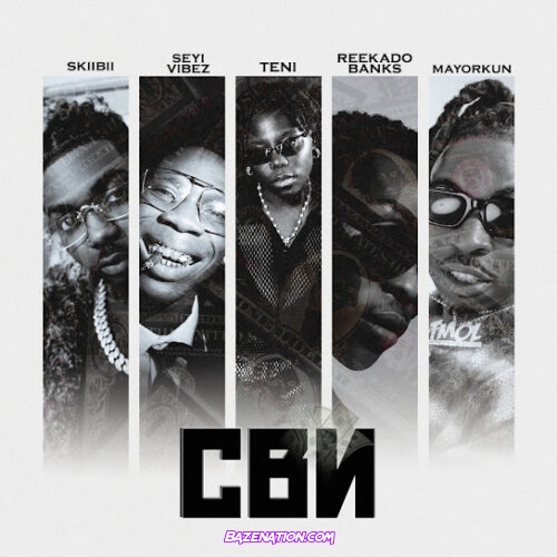 Skiibii - CBN (feat. Seyi Vibez, Teni, Reekado Banks & Mayorkun)