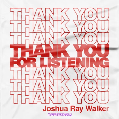 Joshua Ray Walker - Thank You For Listening