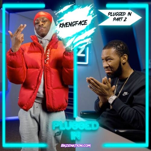 Kwengface - Plugged In 2.1 (feat. Fumez The Engineer)