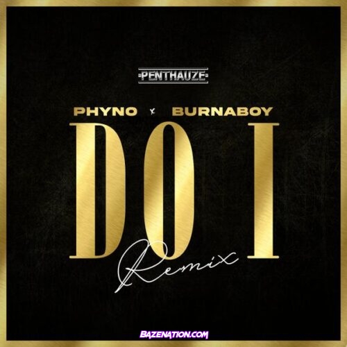 Phyno - Do I (Remix) (feat. Burna Boy)