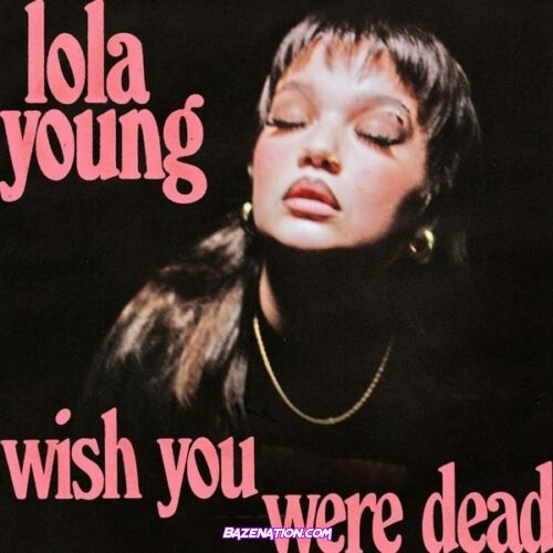 Lola Young - Wish You Were Dead