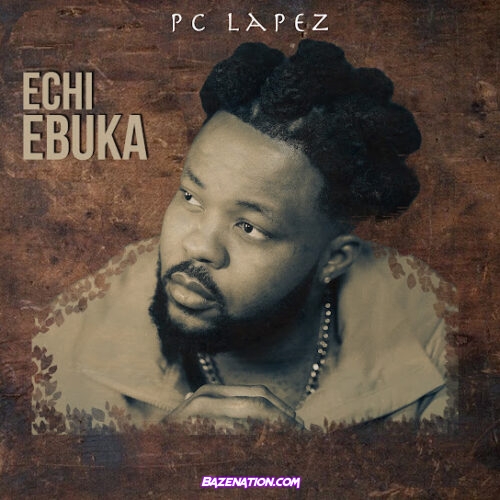 PC Lapez - Echi Ebuka