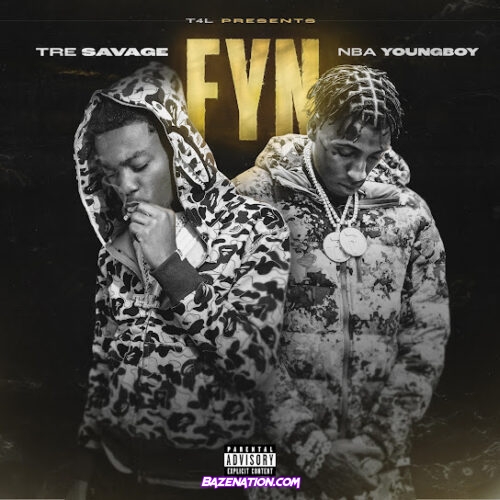 Tre Savage - FYN (feat. Youngboy Never Broke Again)