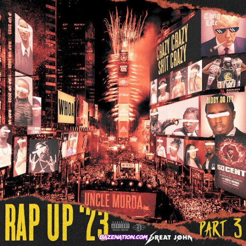 Uncle Murda - Rap Up 2023, Pt. 3