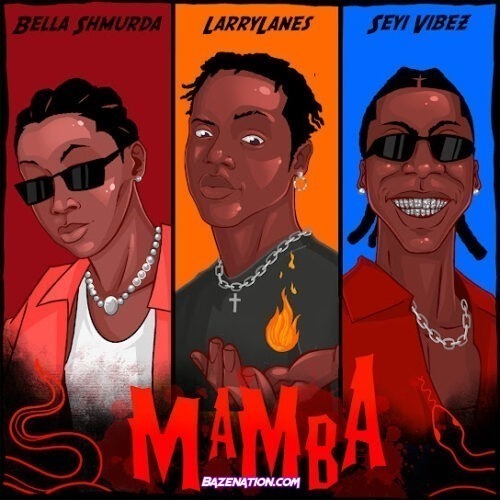 Larrylanes - Mamba (feat. Bella Shmurda & Seyi Vibez)