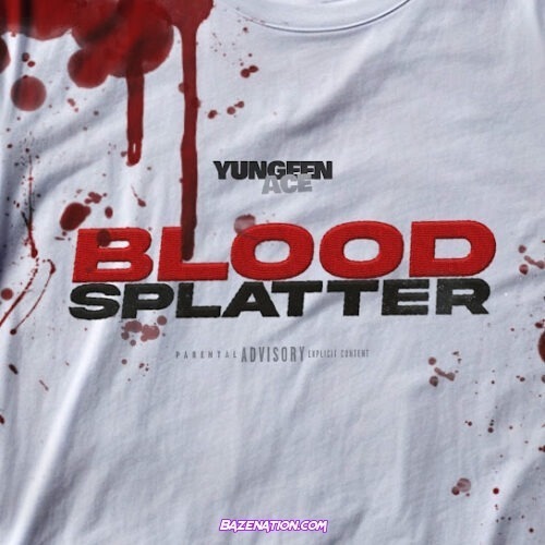 Yungeen Ace - ﻿Blood Splatter