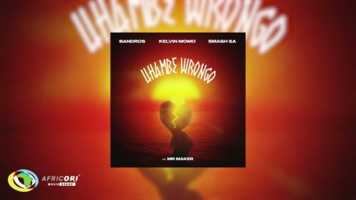 Bandros, Kelvin Momo, Smash Sa - Uhambe Wrongo Ft. Mr Maker