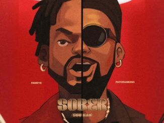 Fameye - Sober Soo Bad Ft. Patoranking