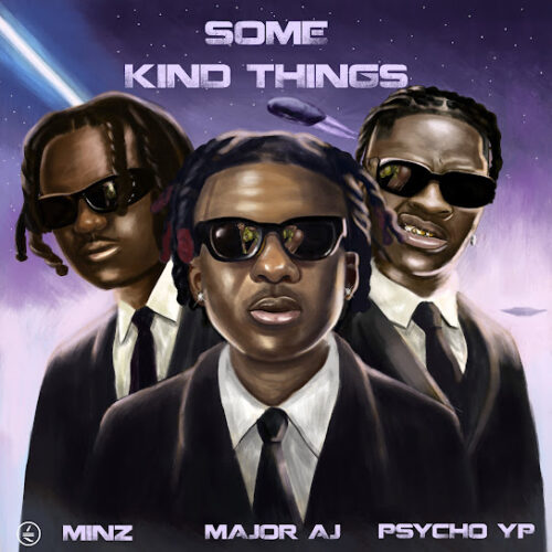 Major AJ - Some Kind Things (feat. PsychoYP & Minz)