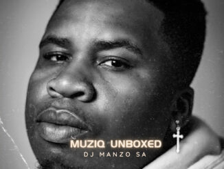 DJ Manzo SA - Muziq Unboxed