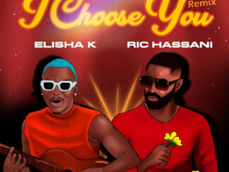 Elisha K - I Choose You (Remix) Ft. Ric Hassani