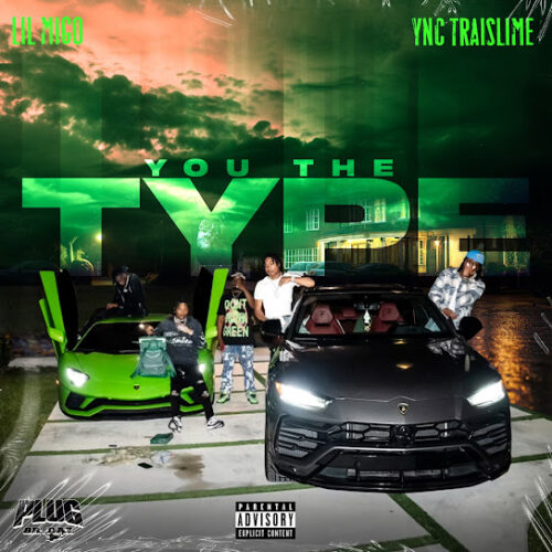 Lil Migo - YOU THE TYPE Ft. YNC Traislime