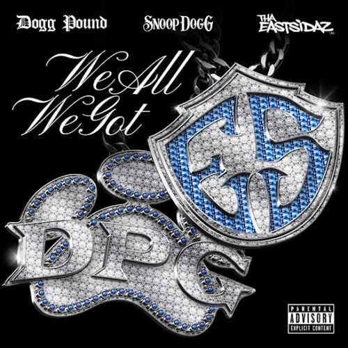 Tha Dogg Pound - We All We Got (feat. Snoop Dogg & Tha Eastsidaz)