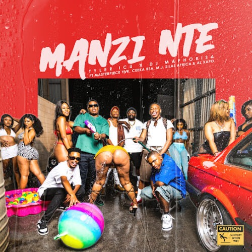 Tyler ICU - Manzi Nte (feat. DJ Maphorisa, Masterpiece YVK, Ceeka RSA, M.J & Silas Africa)