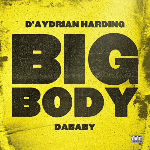 D'Aydrian Harding - BIG BODY Ft. DaBaby