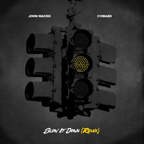 John Mackk - Slow It Down [Remix] (feat. 310babii)