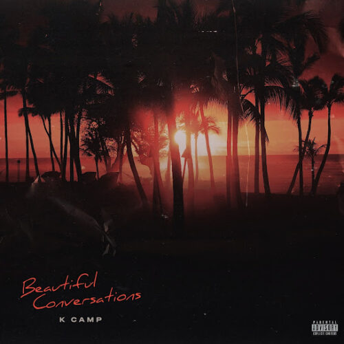 K CAMP - Beautiful Conversations (feat. Miss Lafamilia)