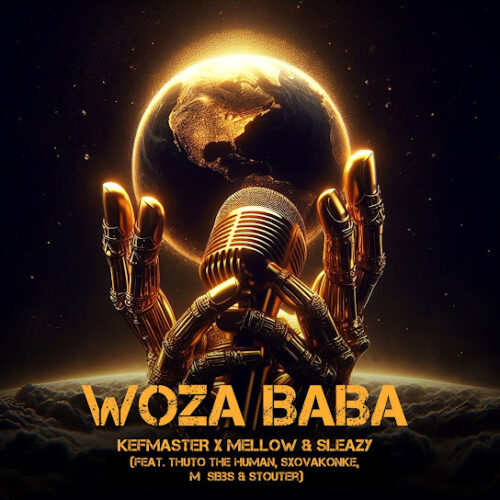 KEFMASTER - Woza Baba (feat. MELLOW SLEAZY, Thuto The Human, SXOVAKONKE, M Sibbs & STOUTER)