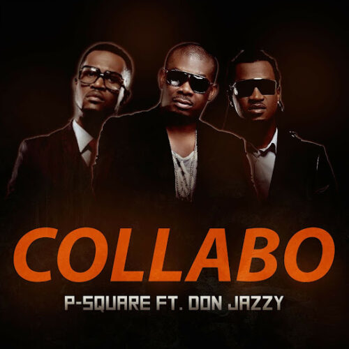 P-Square - Collabo (feat. Don Jazzy)