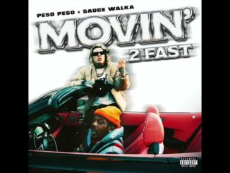 Peso Peso - Movin' 2 Fast (feat. Sauce Walka)