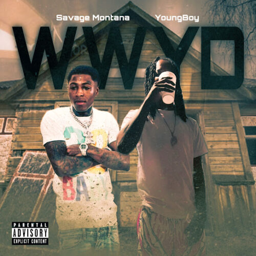 Savage Montana - WWYD Ft. YoungBoy Never Broke Again