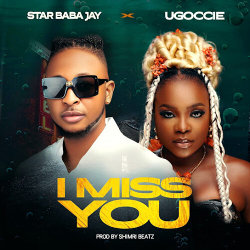 Star Baba Jay - I Miss You (feat. Ugoccie)