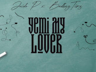 Jaido P - Yemi My Lover Ft. Bad Boy Timz