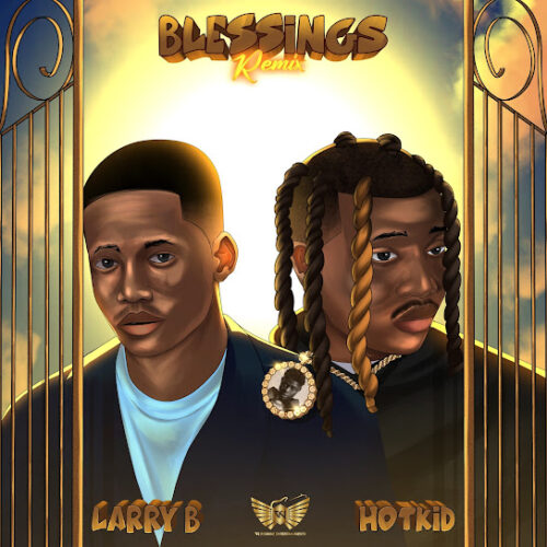 Larry B - Blessings (Remix) (feat. Hotkid)