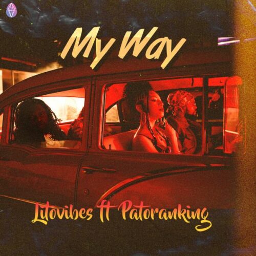 LITOVIBES - My Way Ft. Patoranking