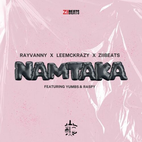 Rayvanny|LeeMcKrazy| ZiiBeats - Namtaka Ft. Raspy & Yumbs