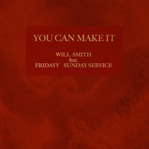 Will Smith - You Can Make It Ft. Fridayy & Sunday Service Choir