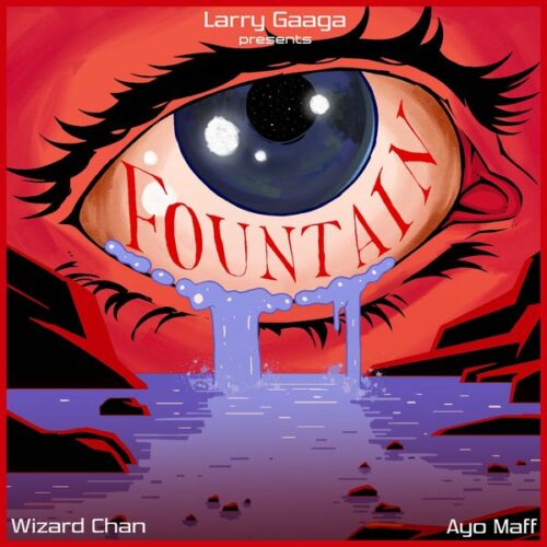 Larry Gaaga, Wizard Chan - Fountain (feat. Ayo Maff)