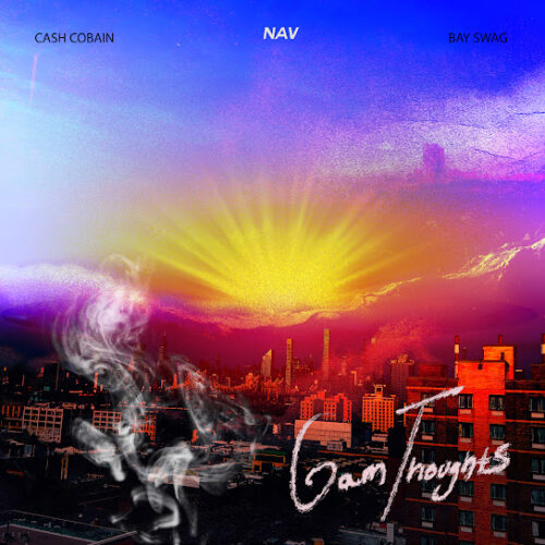 NAV - 6AM Thoughts Ft. Bay Swag & Cash Cobain