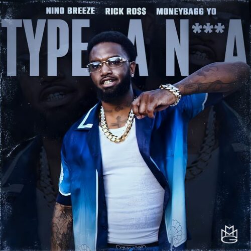 Nino Breeze - Type A N***a Ft. Rick Ross & Moneybagg Yo